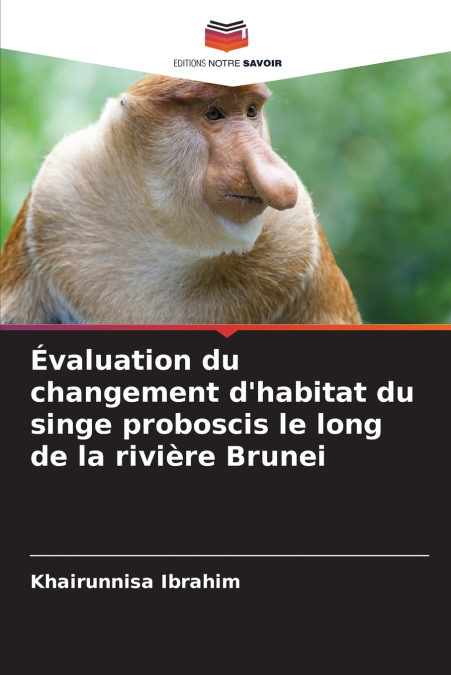 Évaluation du changement d’habitat du singe proboscis le long de la rivière Brunei
