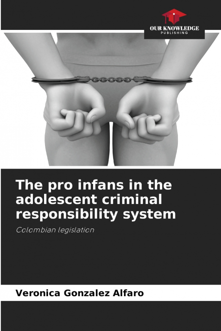 The pro infans in the adolescent criminal responsibility system