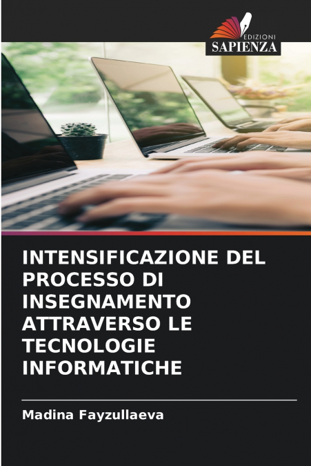 INTENSIFICAZIONE DEL PROCESSO DI INSEGNAMENTO ATTRAVERSO LE TECNOLOGIE INFORMATICHE