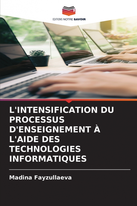 L’INTENSIFICATION DU PROCESSUS D’ENSEIGNEMENT À L’AIDE DES TECHNOLOGIES INFORMATIQUES