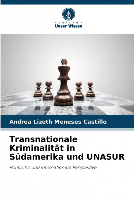 Transnationale Kriminalität in Südamerika und UNASUR