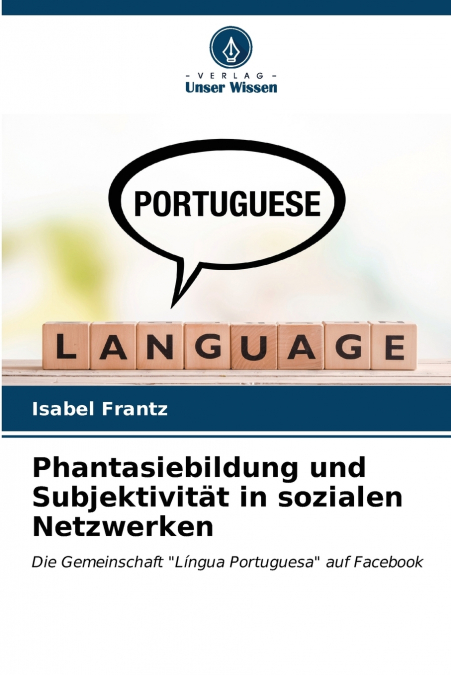 Phantasiebildung und Subjektivität in sozialen Netzwerken