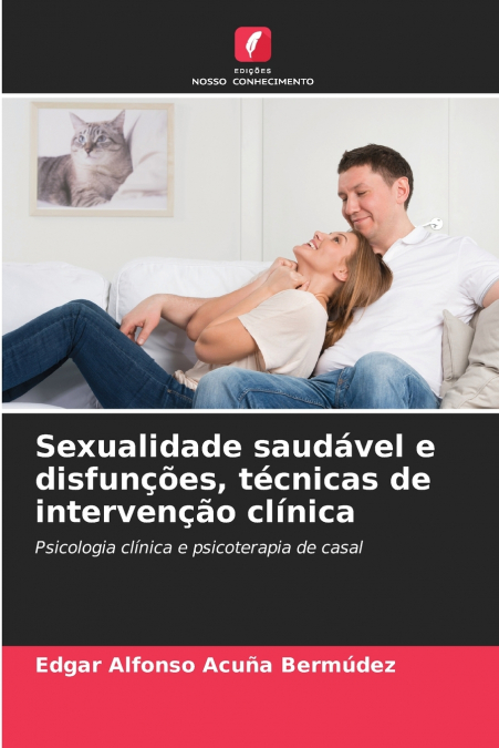 Sexualidade saudável e disfunções, técnicas de intervenção clínica