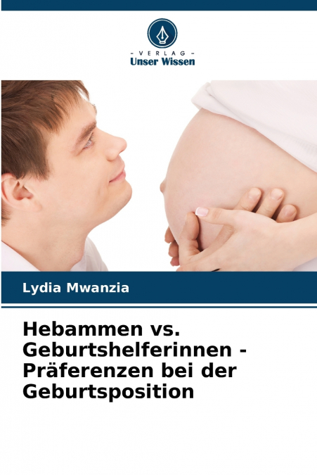 Hebammen vs. Geburtshelferinnen - Präferenzen bei der Geburtsposition