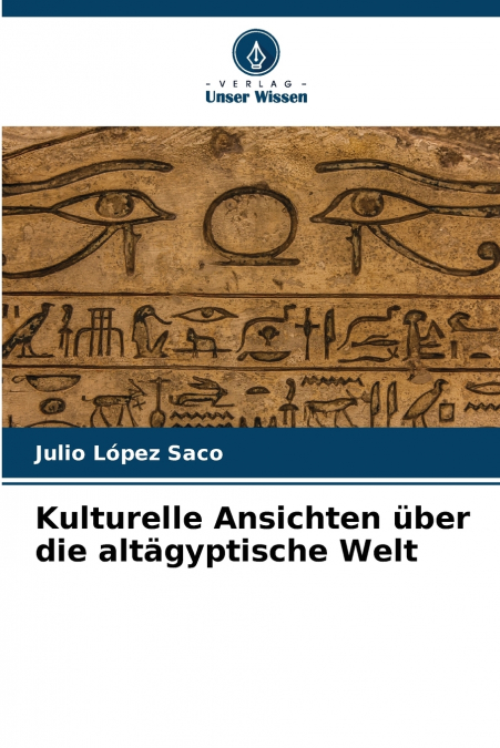 Kulturelle Ansichten über die altägyptische Welt