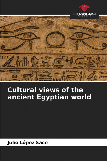 Cultural views of the ancient Egyptian world