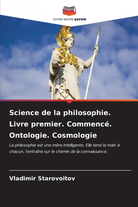 Science de la philosophie. Livre premier. Commencé. Ontologie. Cosmologie