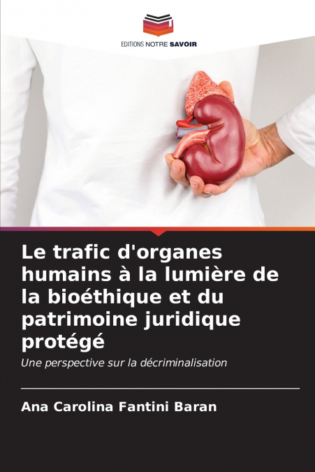 Le trafic d’organes humains à la lumière de la bioéthique et du patrimoine juridique protégé