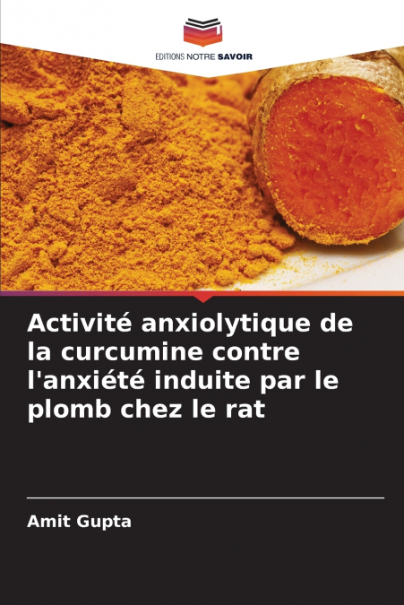 Activité anxiolytique de la curcumine contre l’anxiété induite par le plomb chez le rat