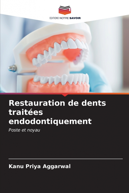 Restauration de dents traitées endodontiquement