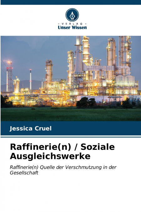 Raffinerie(n) / Soziale Ausgleichswerke