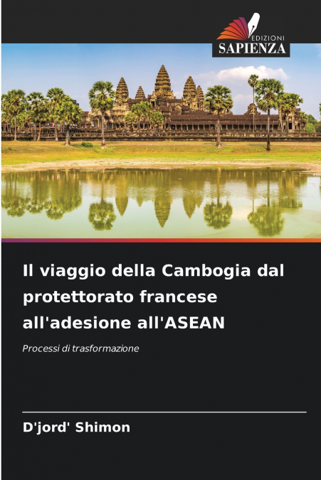 Il viaggio della Cambogia dal protettorato francese all’adesione all’ASEAN