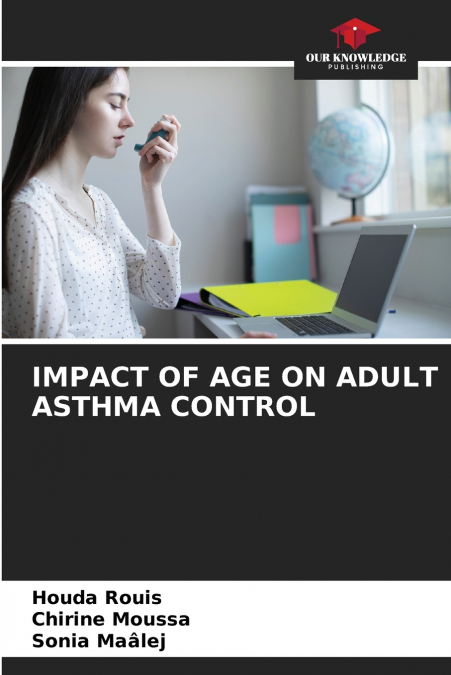 IMPACT OF AGE ON ADULT ASTHMA CONTROL