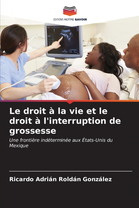 Le droit à la vie et le droit à l’interruption de grossesse