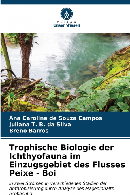 Trophische Biologie der Ichthyofauna im Einzugsgebiet des Flusses Peixe - Boi