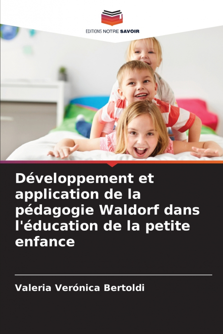 Développement et application de la pédagogie Waldorf dans l’éducation de la petite enfance