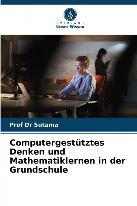 Computergestütztes Denken und Mathematiklernen in der Grundschule