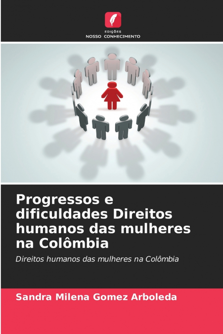 Progressos e dificuldades Direitos humanos das mulheres na Colômbia