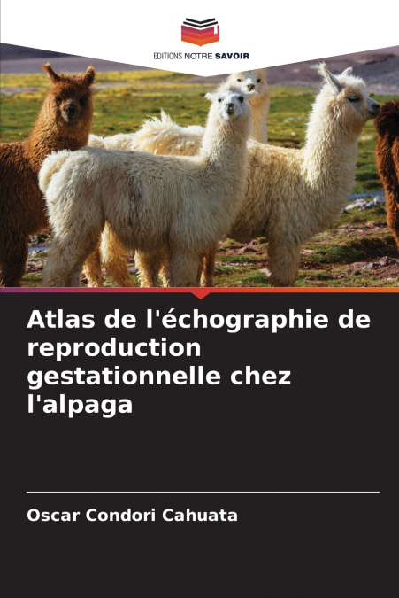 Atlas de l’échographie de reproduction gestationnelle chez l’alpaga
