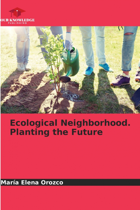 Ecological Neighborhood. Planting the Future