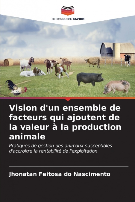 Vision d’un ensemble de facteurs qui ajoutent de la valeur à la production animale