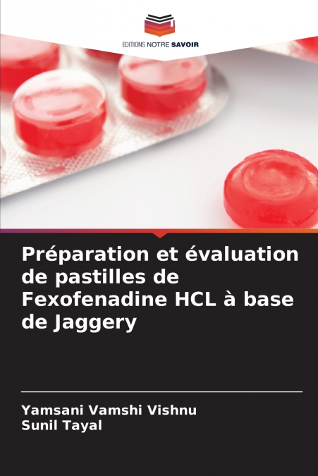 Préparation et évaluation de pastilles de Fexofenadine HCL à base de Jaggery