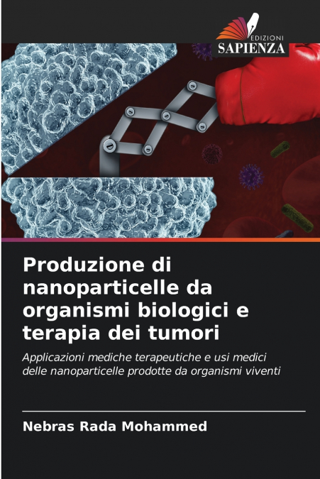 Produzione di nanoparticelle da organismi biologici e terapia dei tumori