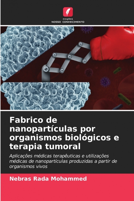 Fabrico de nanopartículas por organismos biológicos e terapia tumoral