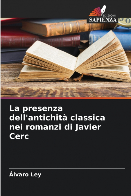 La presenza dell’antichità classica nei romanzi di Javier Cerc