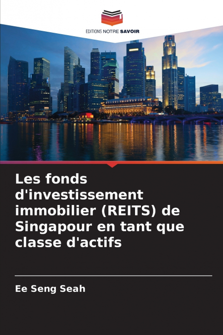 Les fonds d’investissement immobilier (REITS) de Singapour en tant que classe d’actifs