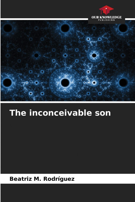 The inconceivable son