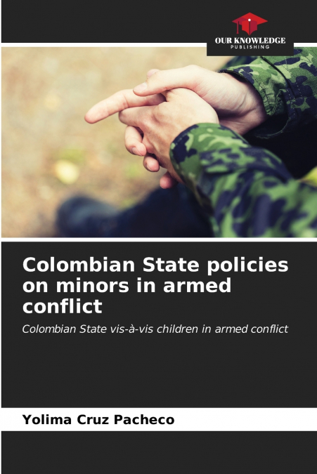 Colombian State policies on minors in armed conflict