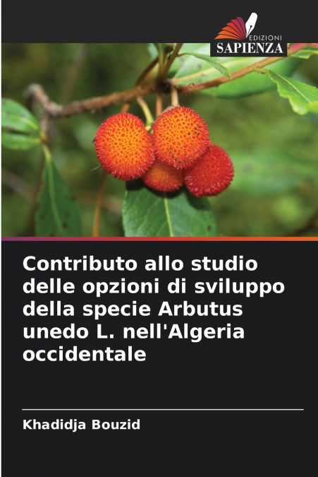 Contributo allo studio delle opzioni di sviluppo della specie Arbutus unedo L. nell’Algeria occidentale