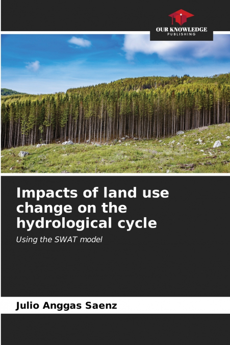 Impacts of land use change on the hydrological cycle