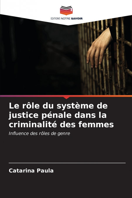 Le rôle du système de justice pénale dans la criminalité des femmes