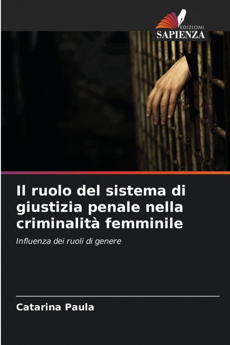 Il ruolo del sistema di giustizia penale nella criminalità femminile