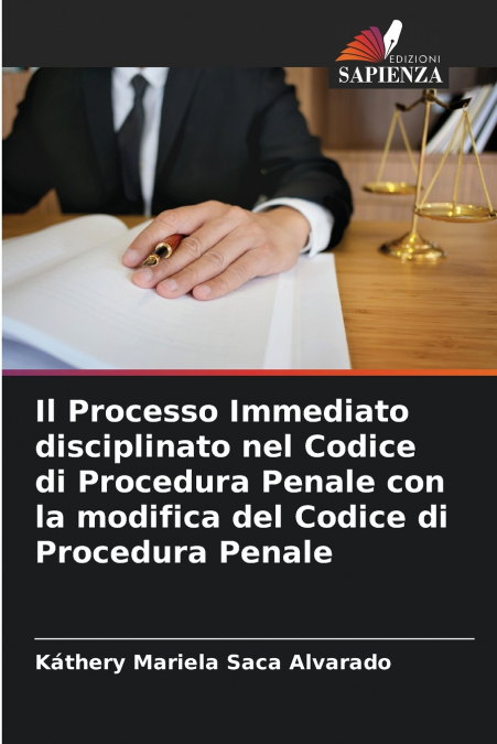 Il Processo Immediato disciplinato nel Codice di Procedura Penale con la modifica del Codice di Procedura Penale