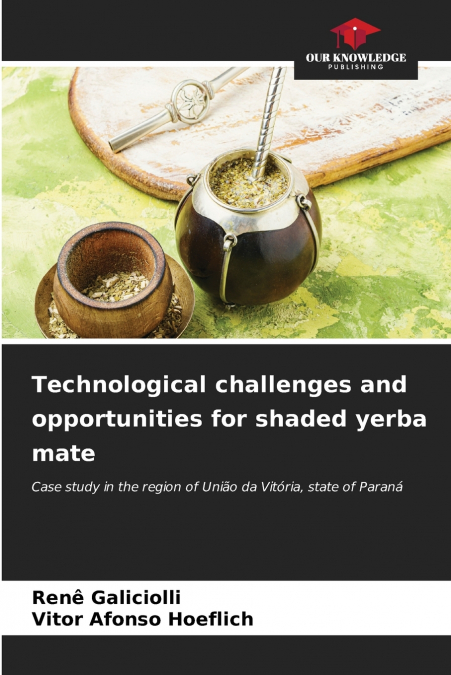 Technological challenges and opportunities for shaded yerba mate