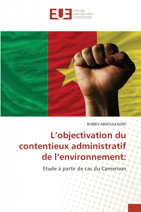 L’objectivation du contentieux administratif de l’environnement