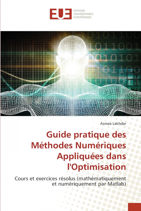 Guide pratique des Méthodes Numériques Appliquées dans l’Optimisation