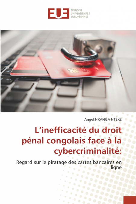 L’inefficacité du droit pénal congolais face à la cybercriminalité