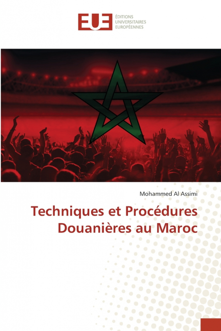 Techniques et Procédures Douanières au Maroc