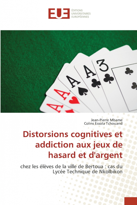 Distorsions cognitives et addiction aux jeux de hasard et d’argent