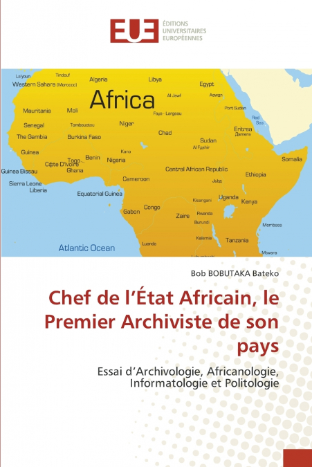 Chef de l’État Africain, le Premier Archiviste de son pays