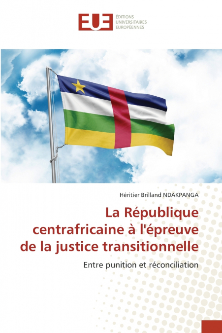 La République centrafricaine à l’épreuve de la justice transitionnelle