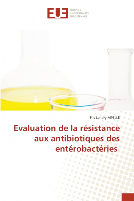 Evaluation de la résistance aux antibiotiques des entérobactéries