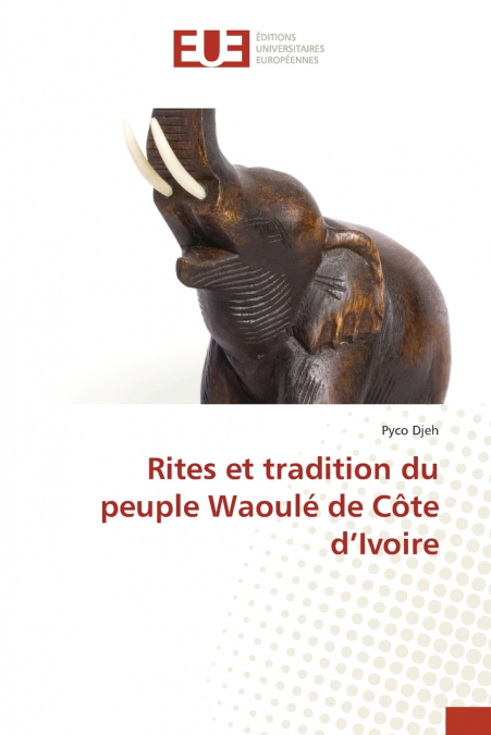 Rites et tradition du peuple Waoulé de Côte d’Ivoire