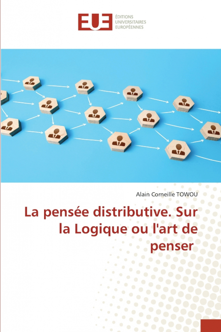 La pensée distributive. Sur la Logique ou l’art de penser
