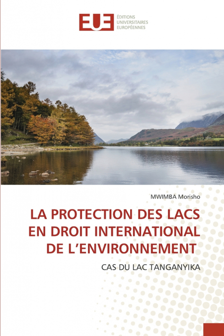 LA PROTECTION DES LACS EN DROIT INTERNATIONAL DE L’ENVIRONNEMENT