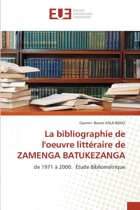 La bibliographie de l’oeuvre littéraire de ZAMENGA BATUKEZANGA